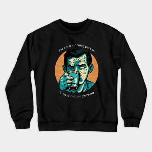 Coffee person Crewneck Sweatshirt